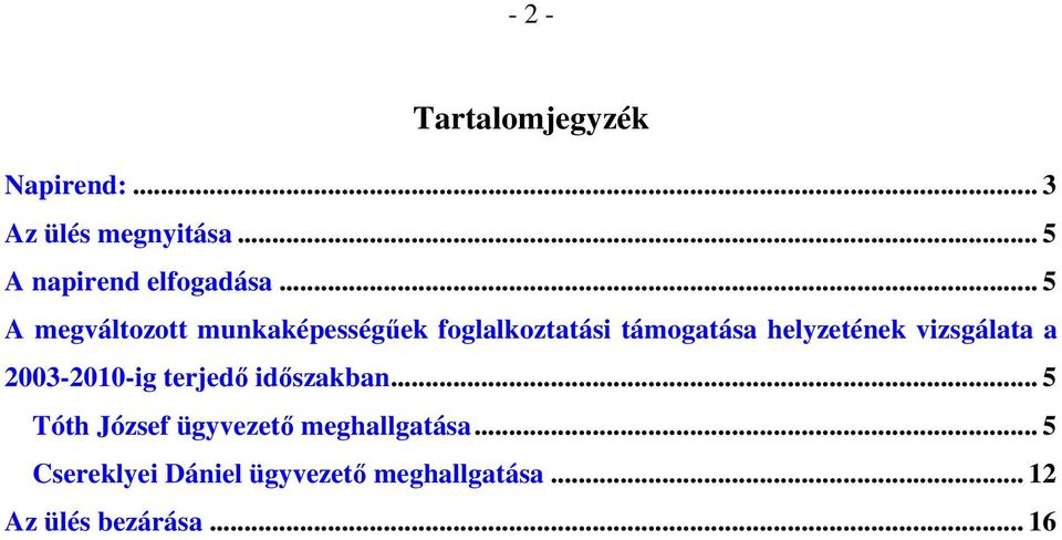 .. 5 A megváltozott munkaképességűek foglalkoztatási támogatása helyzetének