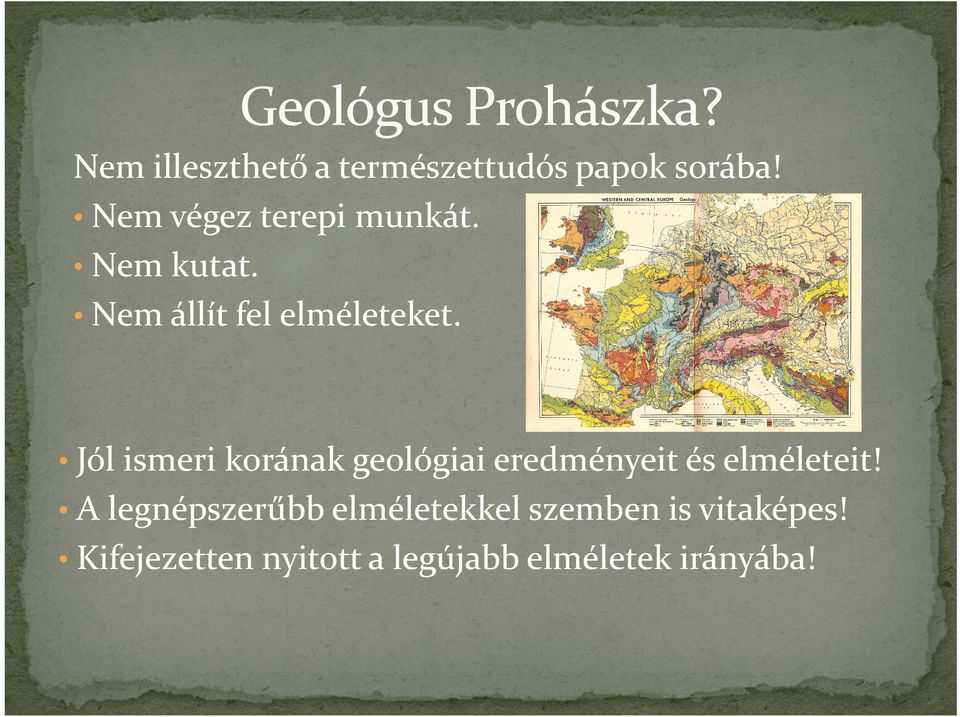 Jól ismeri korának geológiai eredményeit és elméleteit!