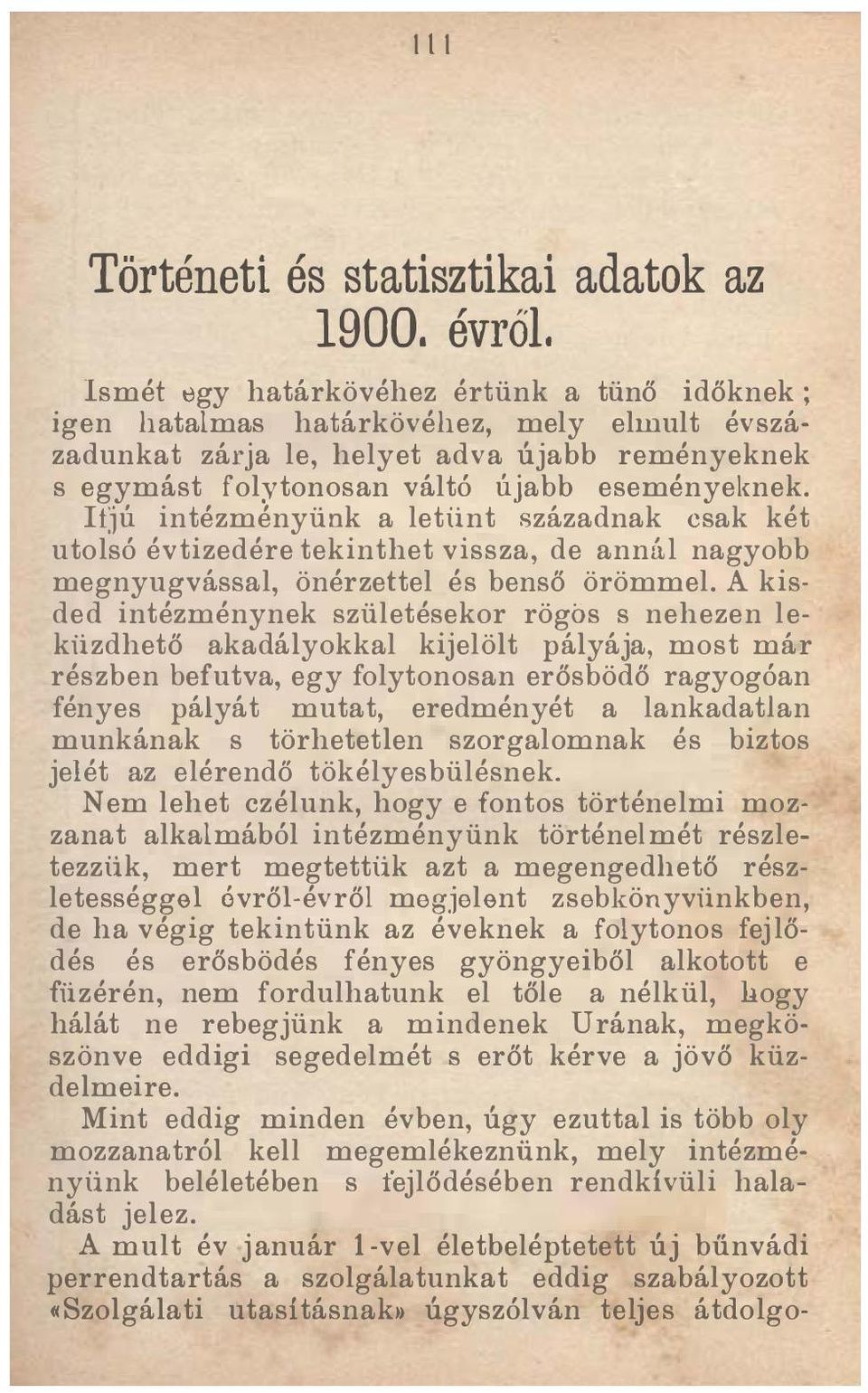 jú intézményünk a letiint századnak csak két utolsó évtizedére tekinthet vissza, de annú1 nagyobb megnyugvással, önérzettel és benső örömmel.