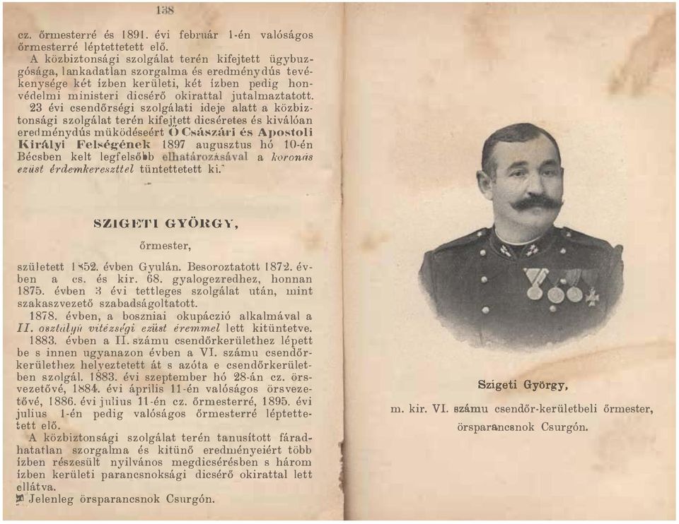 23 évi csendőrségi szolgálati ideje alatt a közbiz tonsági szolgálat terén kifejtett dicséretes és kiválóan eredménydús müködéseért O Csá!-\záJ"i és Apostoli Királyi Fel!