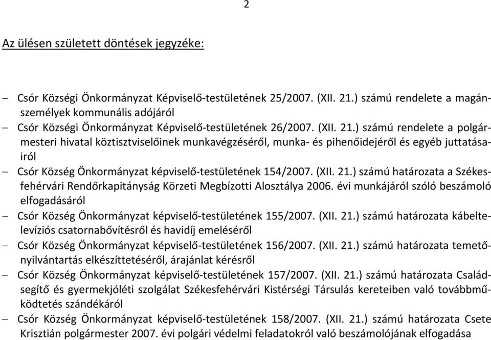 ) számú rendelete a polgármesteri hivatal köztisztviselőinek munkavégzéséről, munka és pihenőidejéről és egyéb juttatásairól Csór Község Önkormányzat testületének 154/2007. (XII. 21.