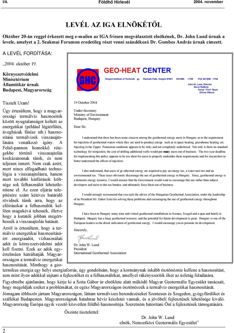 Környezetvédelmi Minisztérium Államtitkár úrnak Budapest, Magyarország GEO-HEAT CENTER Oregon Institute of Technolo gy Klamath Falls, Oregon 97601 541/885-1750 FAX 541/885-1754 John W.