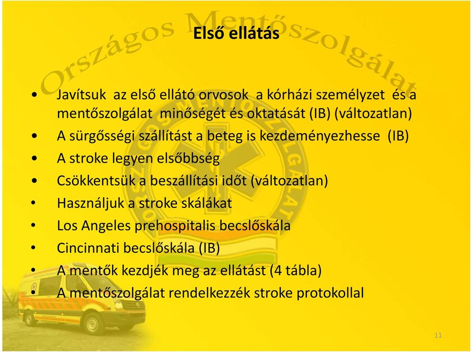 Csökkentsük a beszállítási időt (változatlan) Használjuk a stroke skálákat Los Angeles prehospitalis