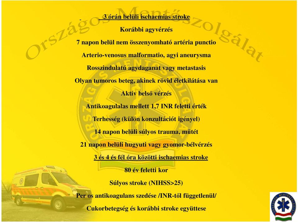 érték Terhesség (külön konzultációt igényel) 14 napon belüli súlyos trauma, műtét 21 napon belüli hugyuti vagy gyomor-bélvérzés 3 és 4 és fél óra