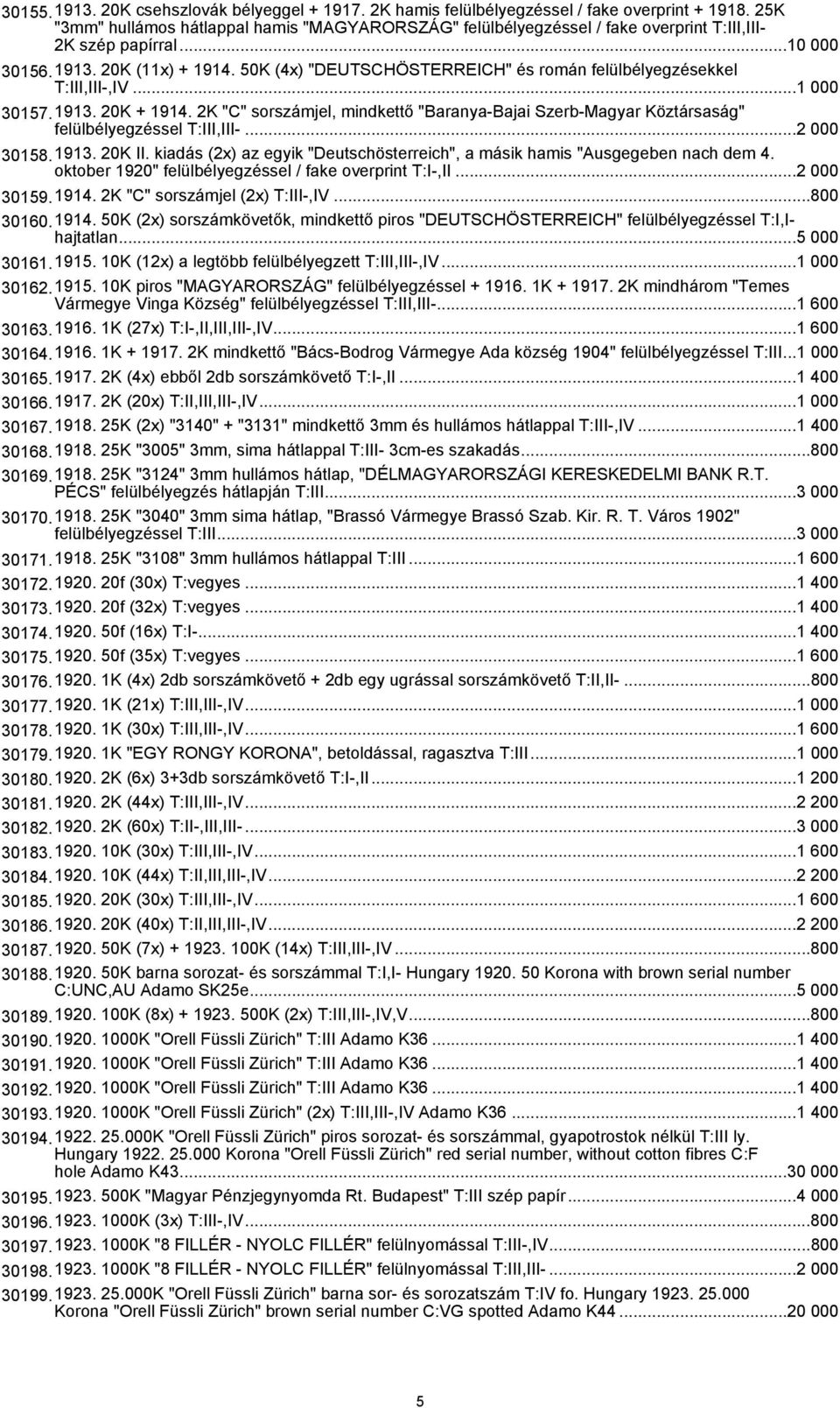 50K (4x) "DEUTSCHÖSTERREICH" és román felülbélyegzésekkel T:III,III-,IV...1 000 30157.1913. 20K + 1914.