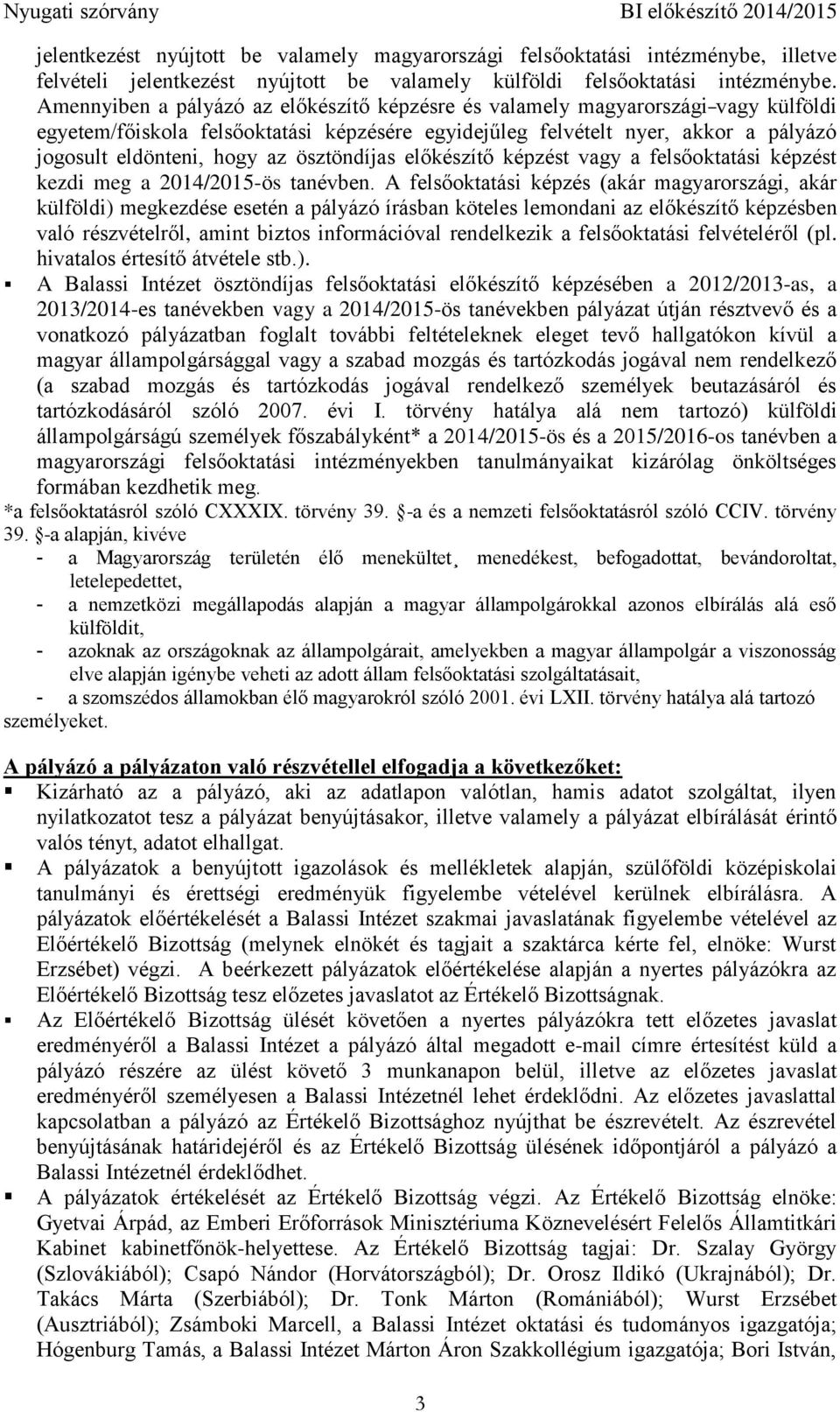 előkészítő t vagy a felsőoktatási t kezdi meg a 2014/2015-ös tanévben.