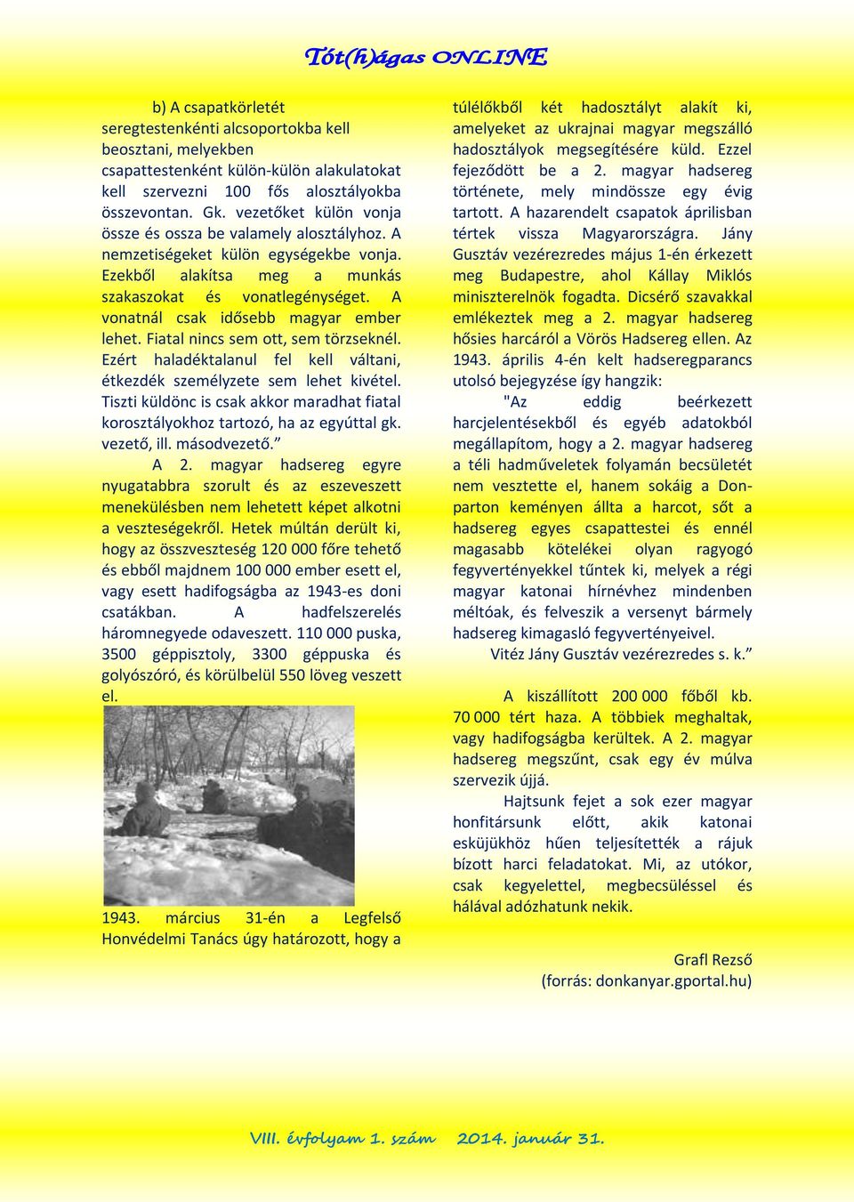 A vonatnál csak idősebb magyar ember lehet. Fiatal nincs sem ott, sem törzseknél. Ezért haladéktalanul fel kell váltani, étkezdék személyzete sem lehet kivétel.
