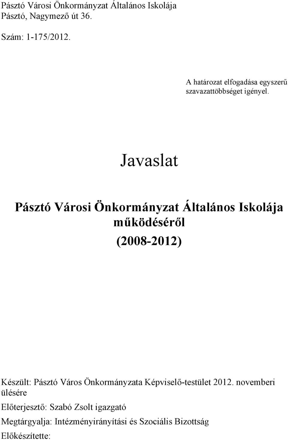 Javaslat Pásztó Városi Önkormányzat Általános Iskolája működéséről (2008-2012) Készült: Pásztó Város