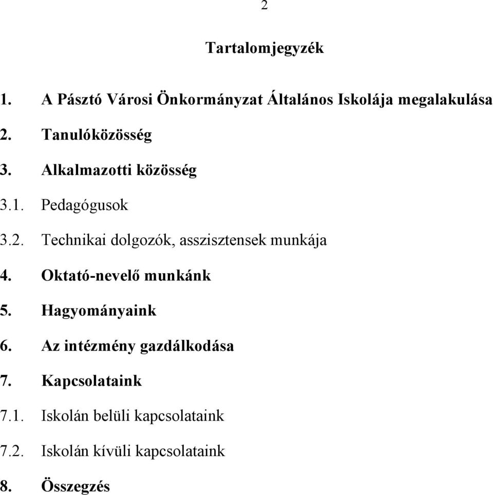 Technikai dolgozók, asszisztensek munkája 4. Oktató-nevelő munkánk 5. Hagyományaink 6.