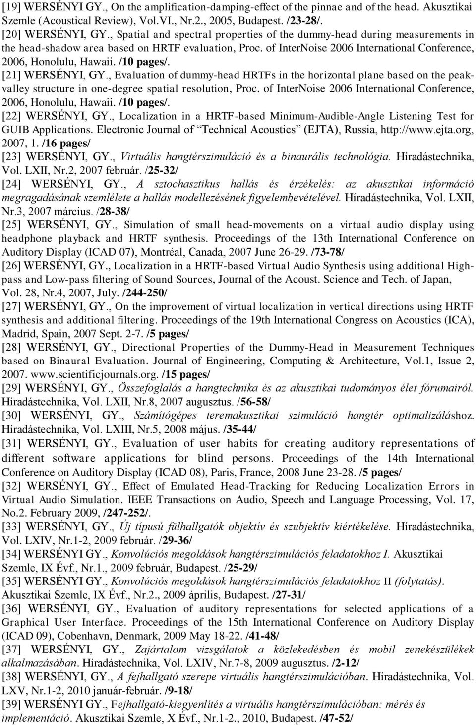 /10 pages/. [21] WERSÉNYI, GY., Evaluation of dummy-head HRTFs in the horizontal plane based on the peakvalley structure in one-degree spatial resolution, Proc.