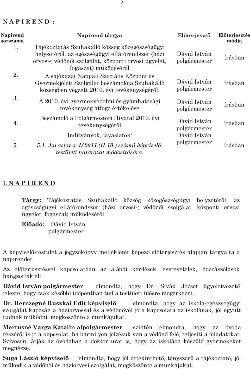 A sajókazai Nappali Szociális Központ és Gyermekjóléti Szolgálat beszámolója Szuhakálló községben végzett 2010. évi tevékenységérõl. 3. 4. 5. A 2010.