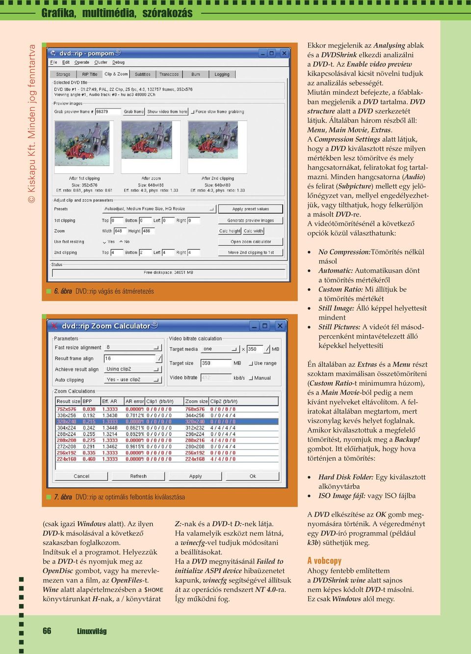 A Compression Settings alatt látjuk, hogy a DVD kiválasztott része milyen mértékben lesz tömörítve és mely hangcsatornákat, feliratokat fog tartalmazni.