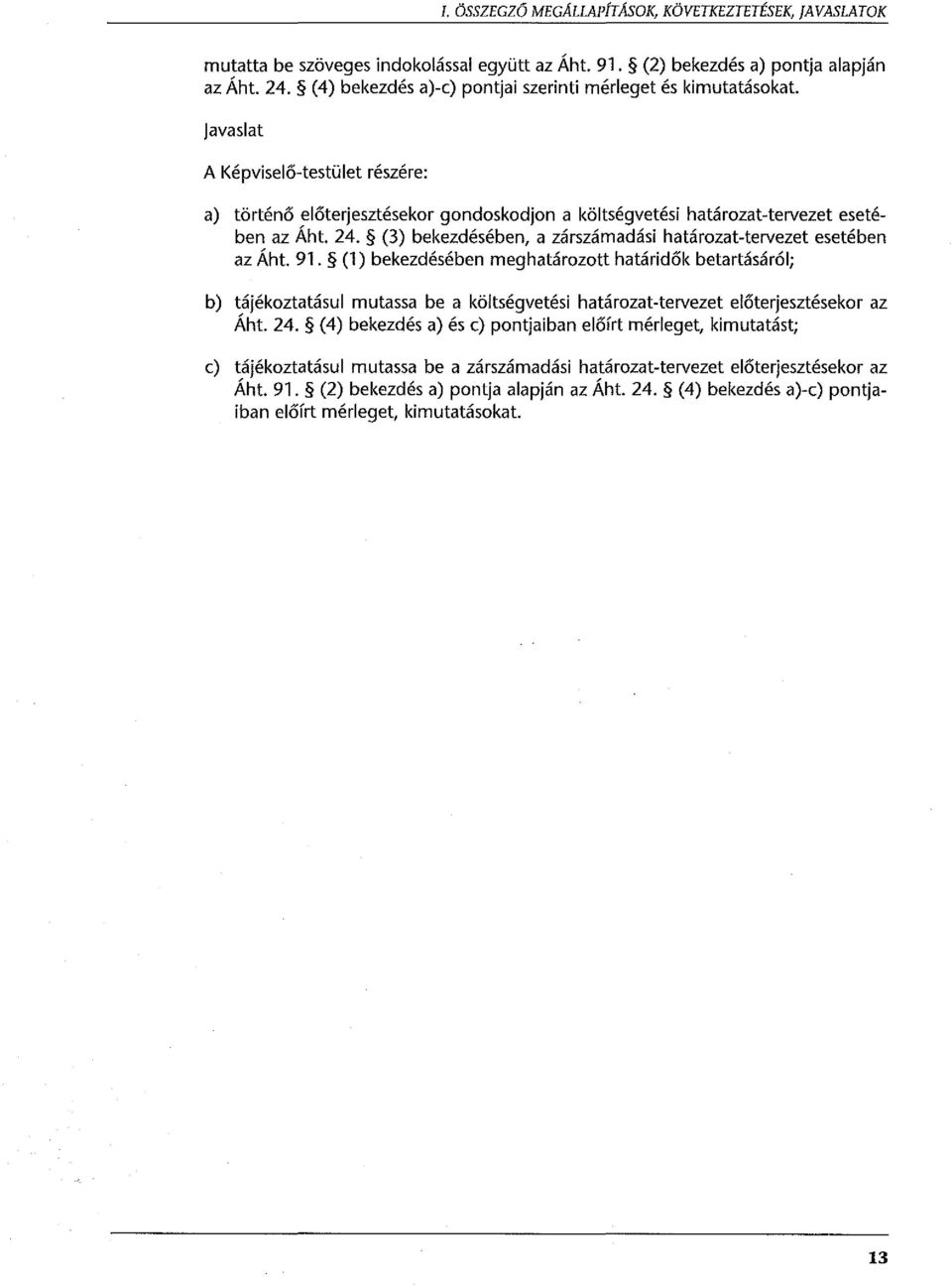 (3) bekezdésében, a zárszámadási határozat-tervezet esetében az Áht 91.