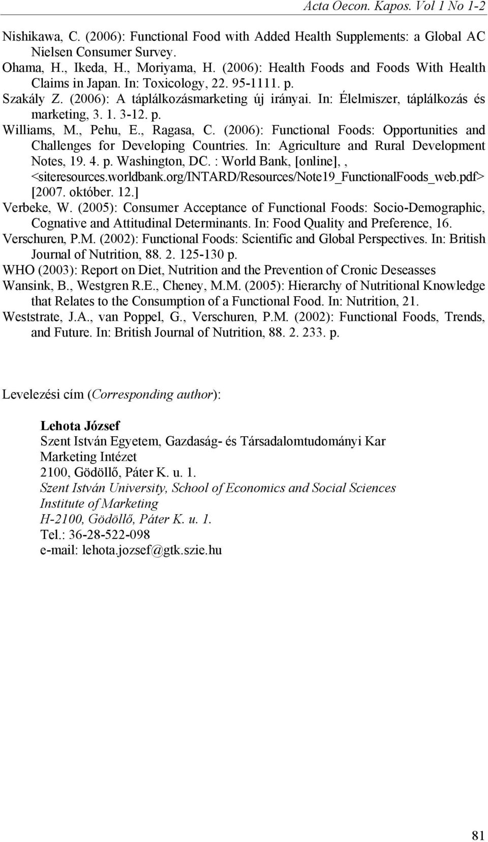 p. Williams, M., Pehu, E., Ragasa, C. (2006): Functional Foods: Opportunities and Challenges for Developing Countries. In: Agriculture and Rural Development Notes, 19. 4. p. Washington, DC.