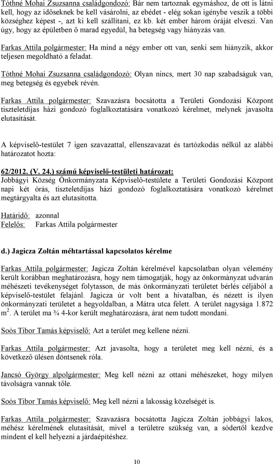 Farkas Attila polgármester: Ha mind a négy ember ott van, senki sem hiányzik, akkor teljesen megoldható a feladat.