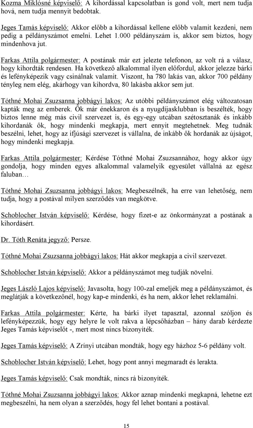 Farkas Attila polgármester: A postának már ezt jelezte telefonon, az volt rá a válasz, hogy kihordták rendesen.