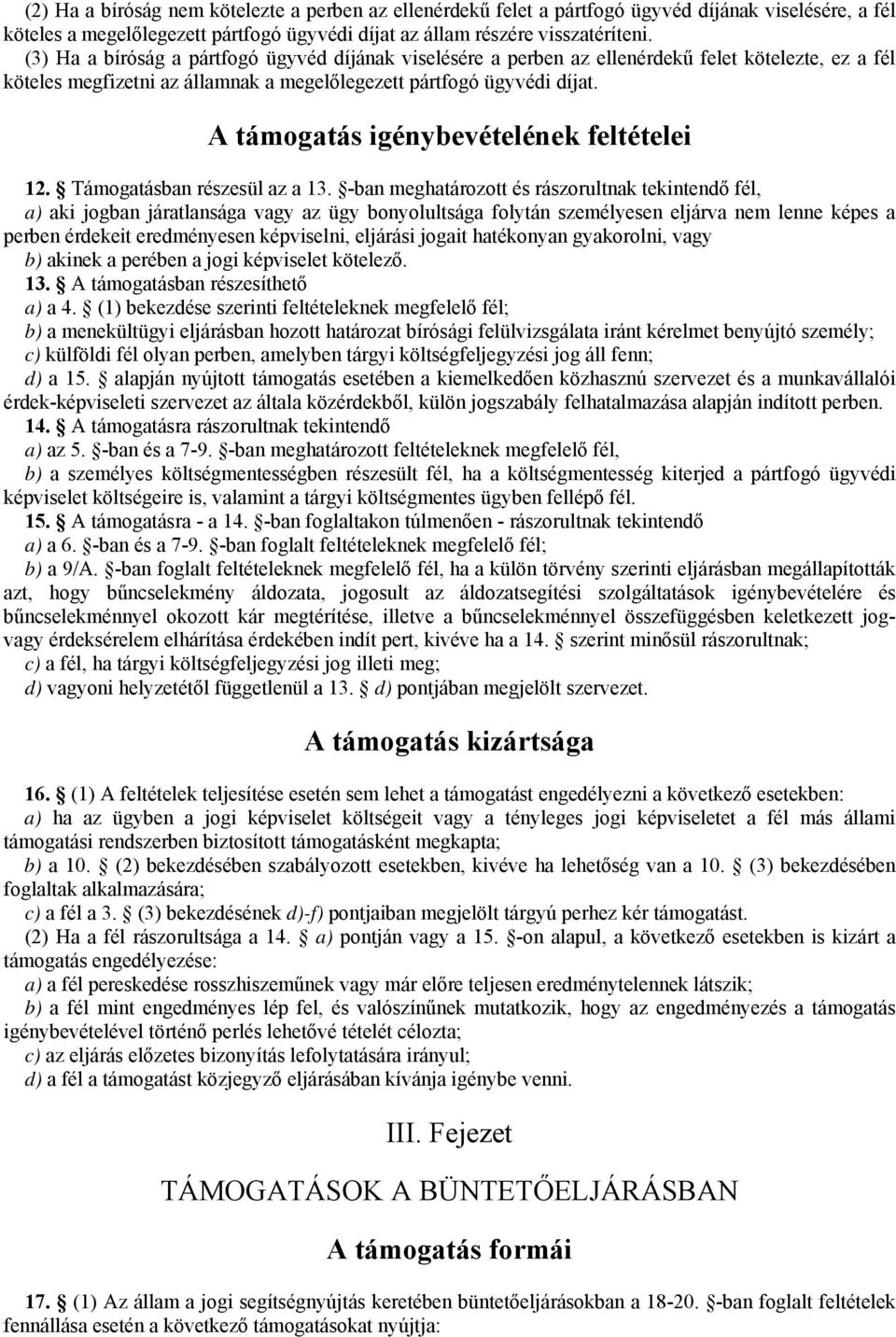 A támogatás igénybevételének feltételei 12. Támogatásban részesül az a 13.