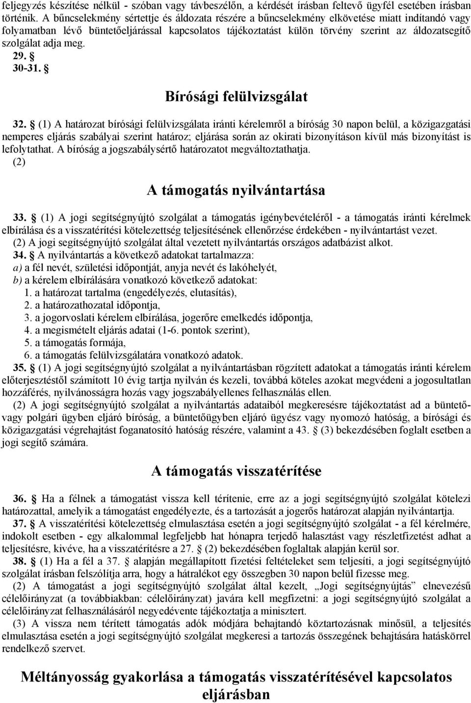 szolgálat adja meg. 29. 30-31. Bírósági felülvizsgálat 32.
