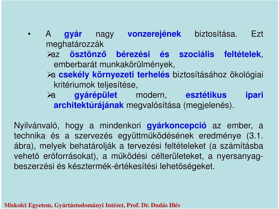 kritériumok teljesítése, a gyárépület modern, esztétikus ipari architektúrájának megvalósítása (megjelenés).