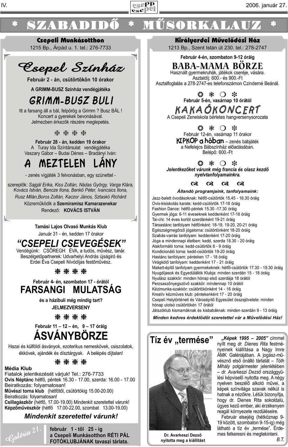 Jelmezben érkezők részére meglepetés.