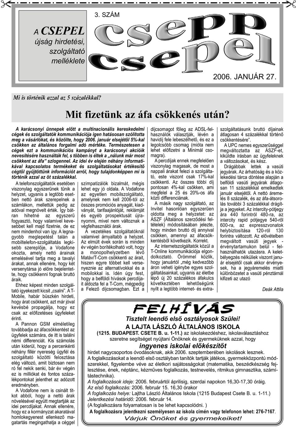Így bátran hihetné az egyszerű fogyasztó, hogy valamivel kevesebbet kell majd fizetnie, de ez nem mindenhol van így.
