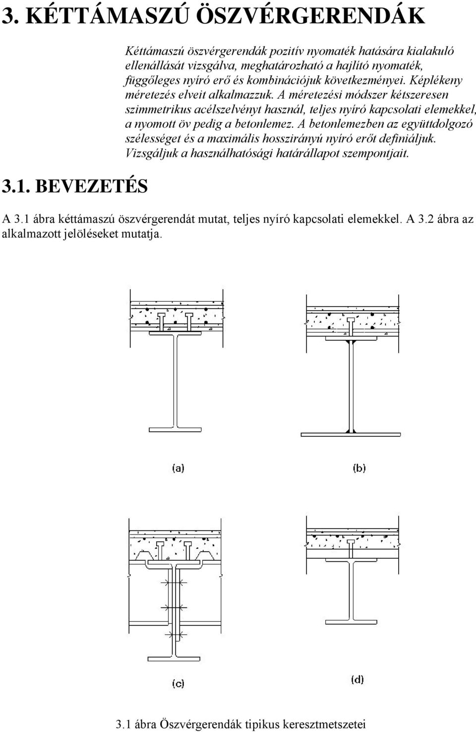 következményei. Képlékeny méretezés elveit alkalmazzuk.