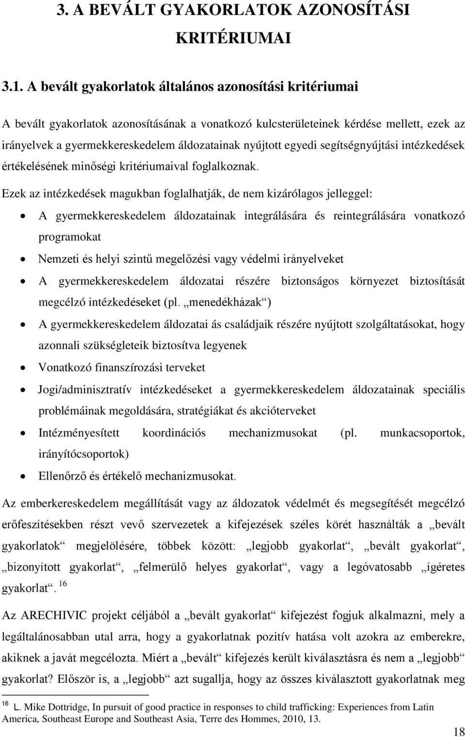 nyújtott egyedi segítségnyújtási intézkedések értékelésének minőségi kritériumaival foglalkoznak.