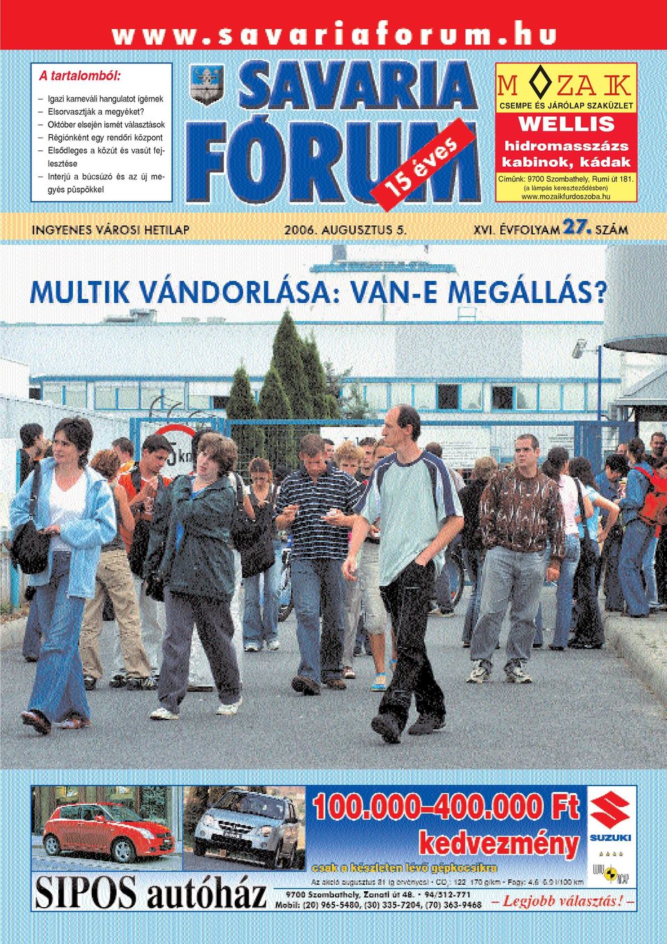 fejlesztése Interjú a búcsúzó és az új megyés püspökkel M ZAIK CSEMPE ÉS JÁRÓLAP SZAKÜZLET