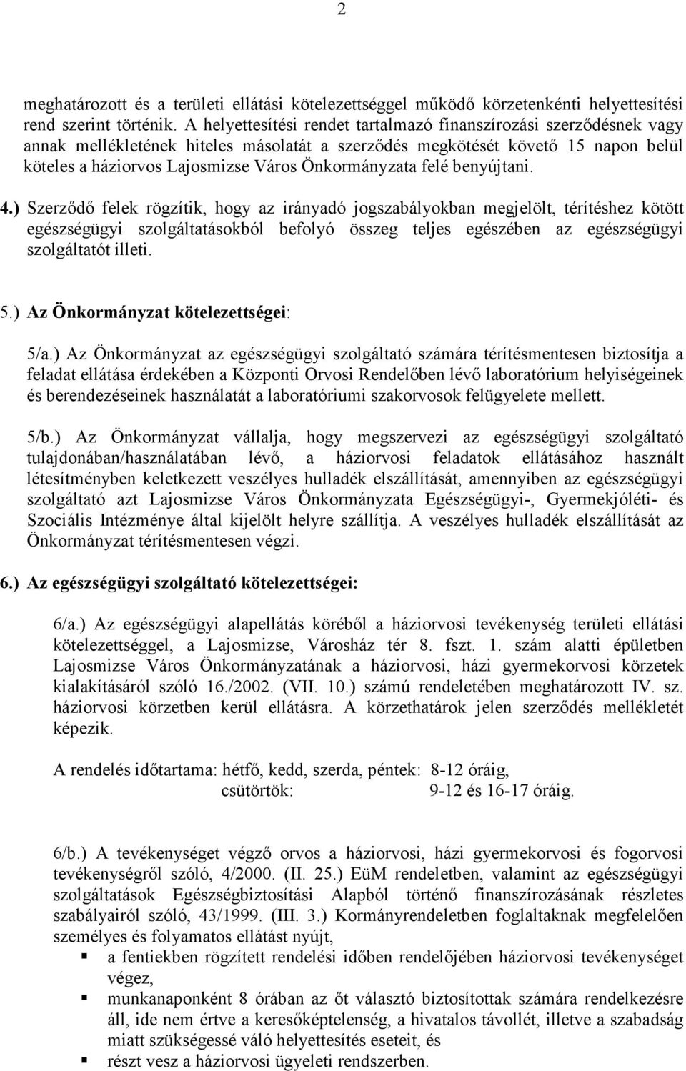 Önkormányzata felé benyújtani. 4.