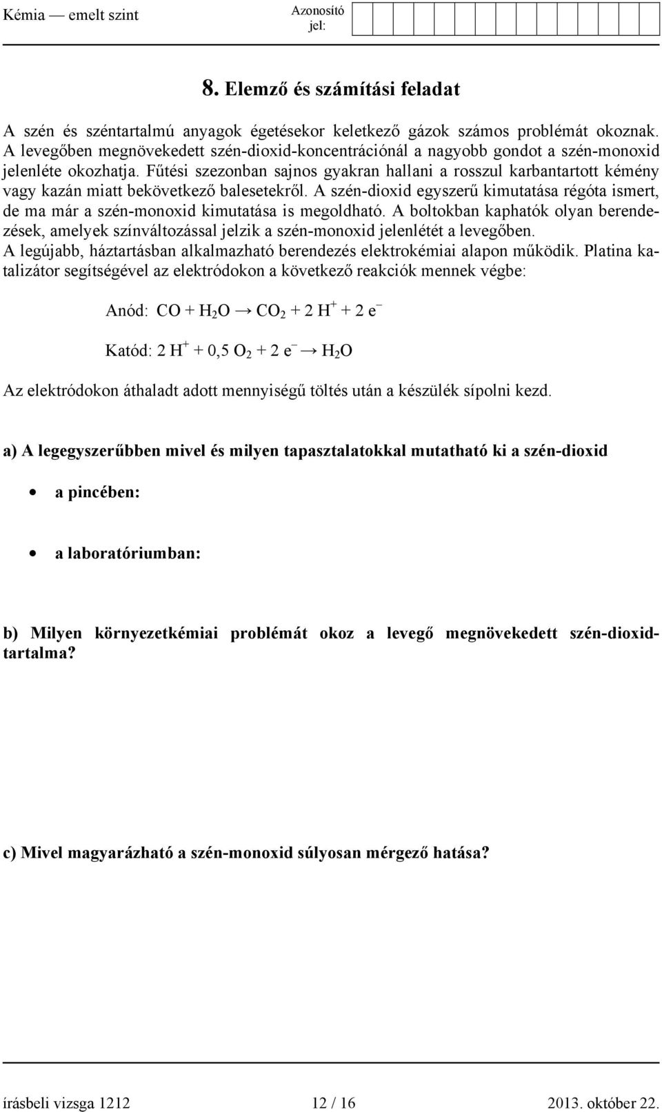 Fűtési szezonban sajnos gyakran hallani a rosszul karbantartott kémény vagy kazán miatt bekövetkező balesetekről.