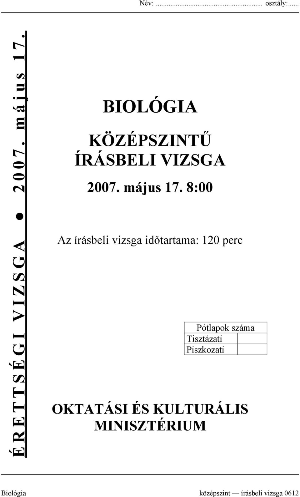 8:00 Az írásbeli vizsga időtartama: 120 perc Pótlapok száma