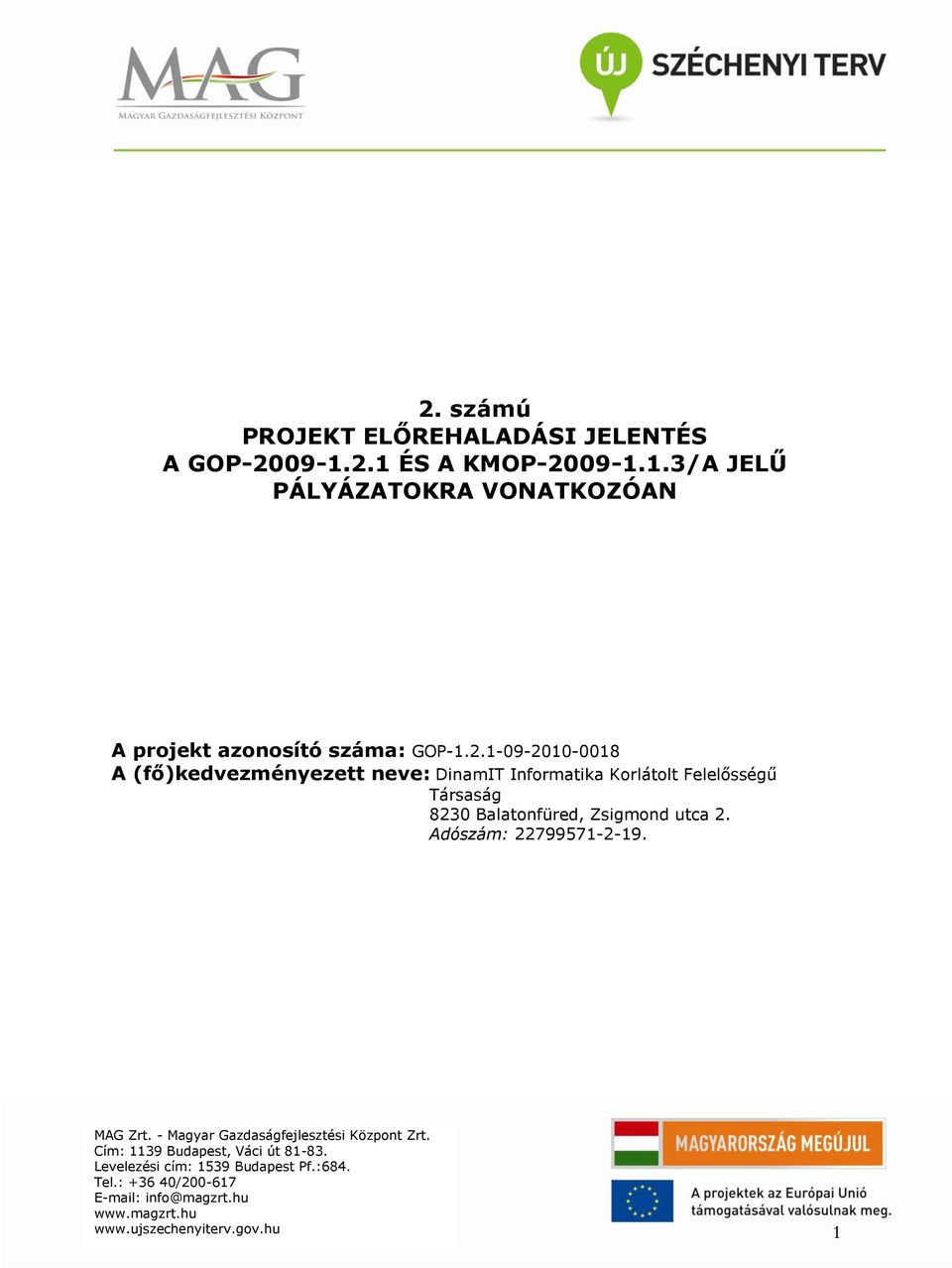 Felelősségű Társaság 8230 Balatonfüred, Zsigmond utca 2. Adószám: 22799571-2-19. MAG Zrt.