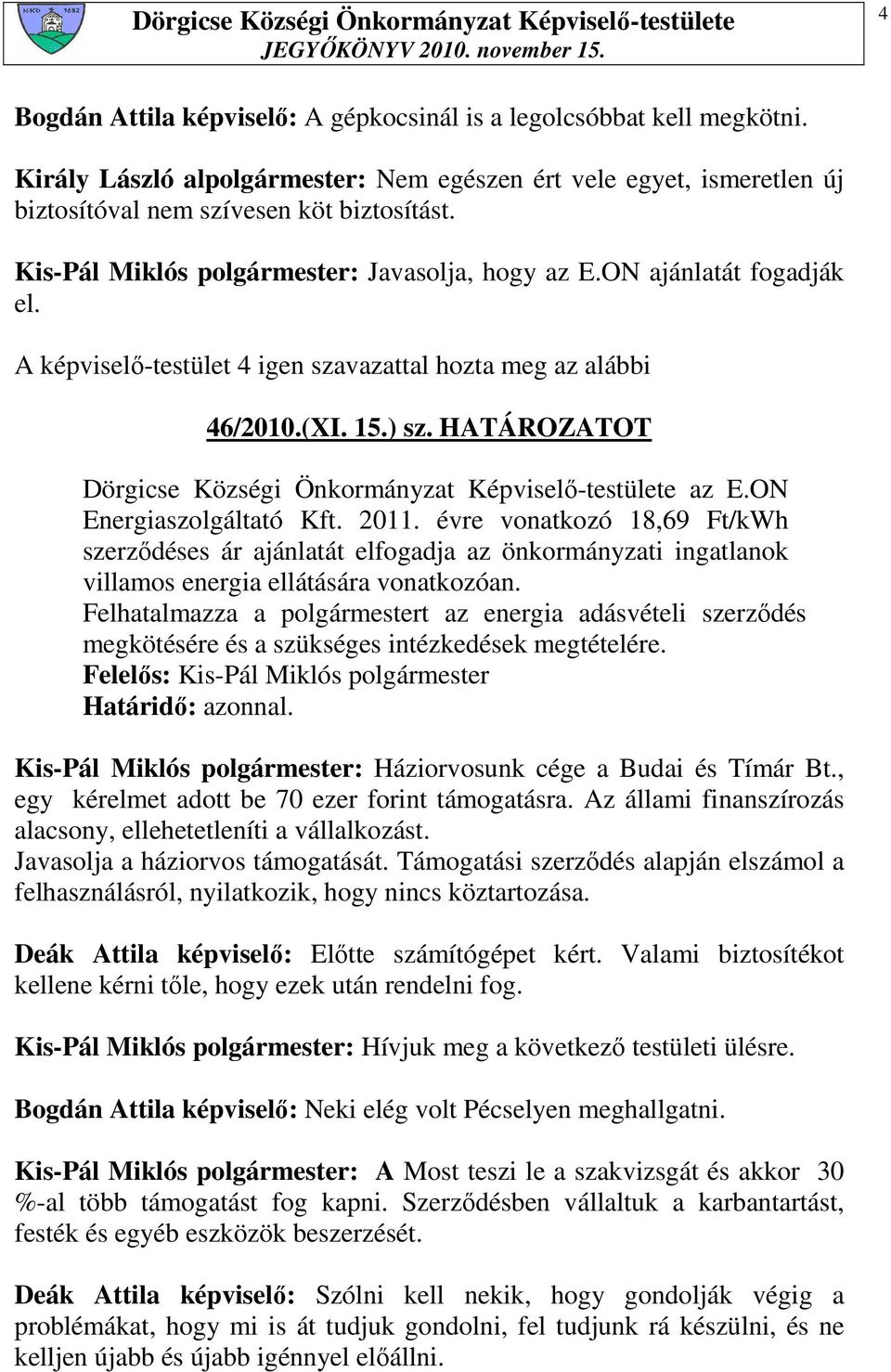 HATÁROZATOT Dörgicse Községi Önkormányzat Képviselı-testülete az E.ON Energiaszolgáltató Kft. 2011.