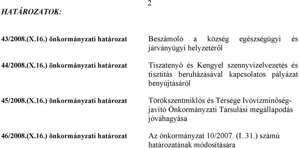 ) önkormányzati határozat 46/2008.