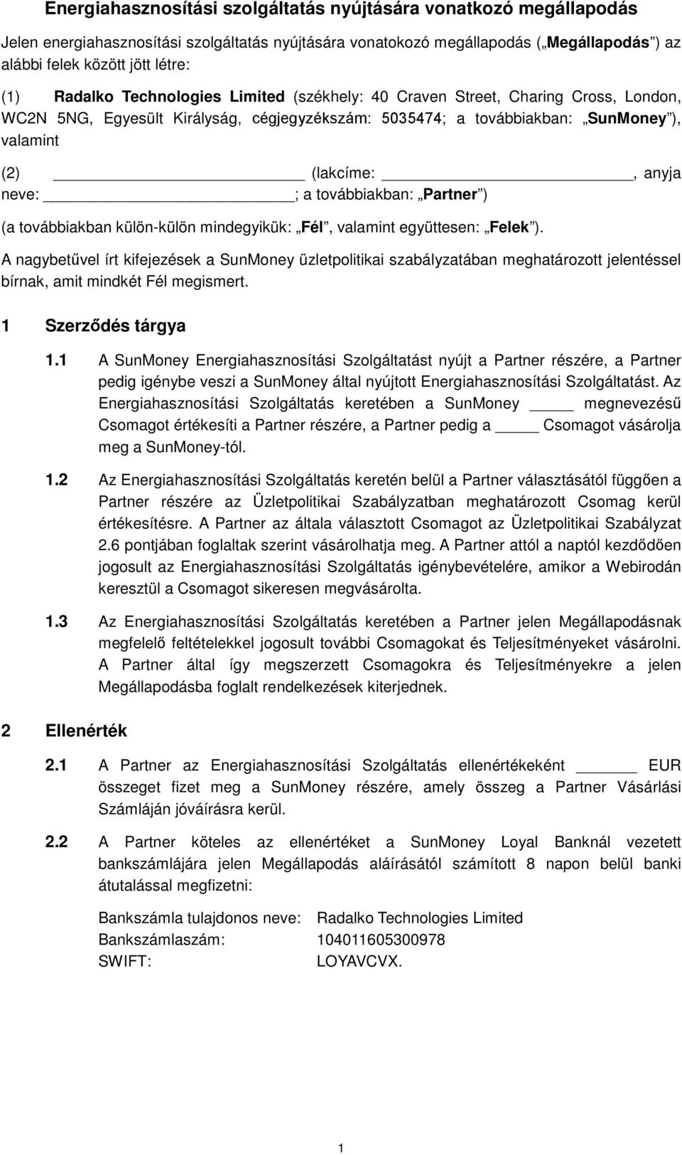 ; a továbbiakban: Partner ) (a továbbiakban külön-külön mindegyikük: Fél, valamint együttesen: Felek ).