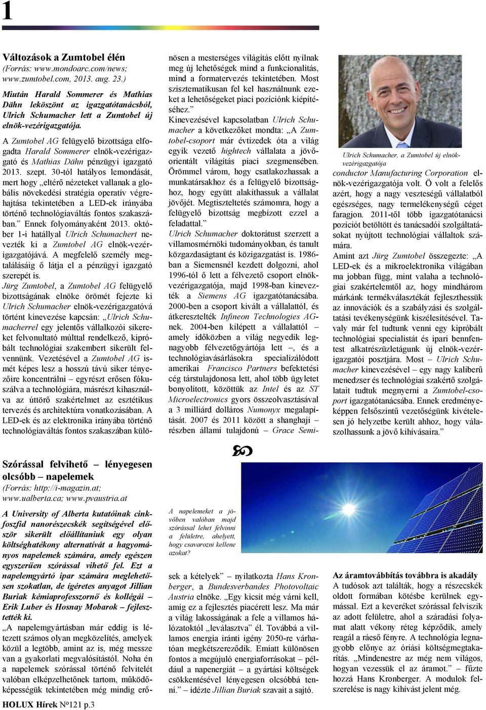 A Zumtobel AG felügyelő bizottsága elfogadta Harald Sommerer elnök-vezérigazgató és Mathias Dähn pénzügyi igazgató 2013. szept.