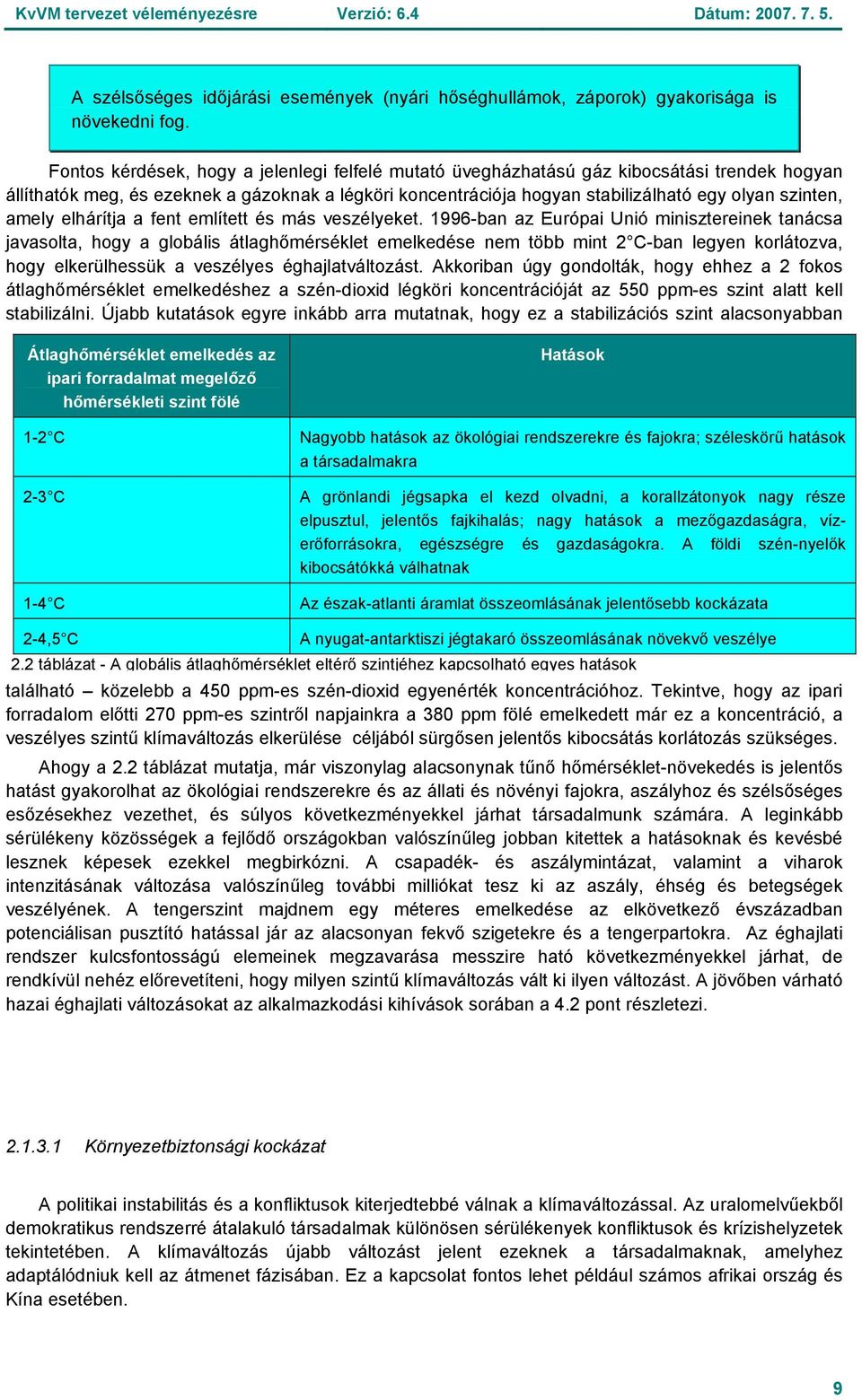 amely elhárítja a fent említett és más veszélyeket.