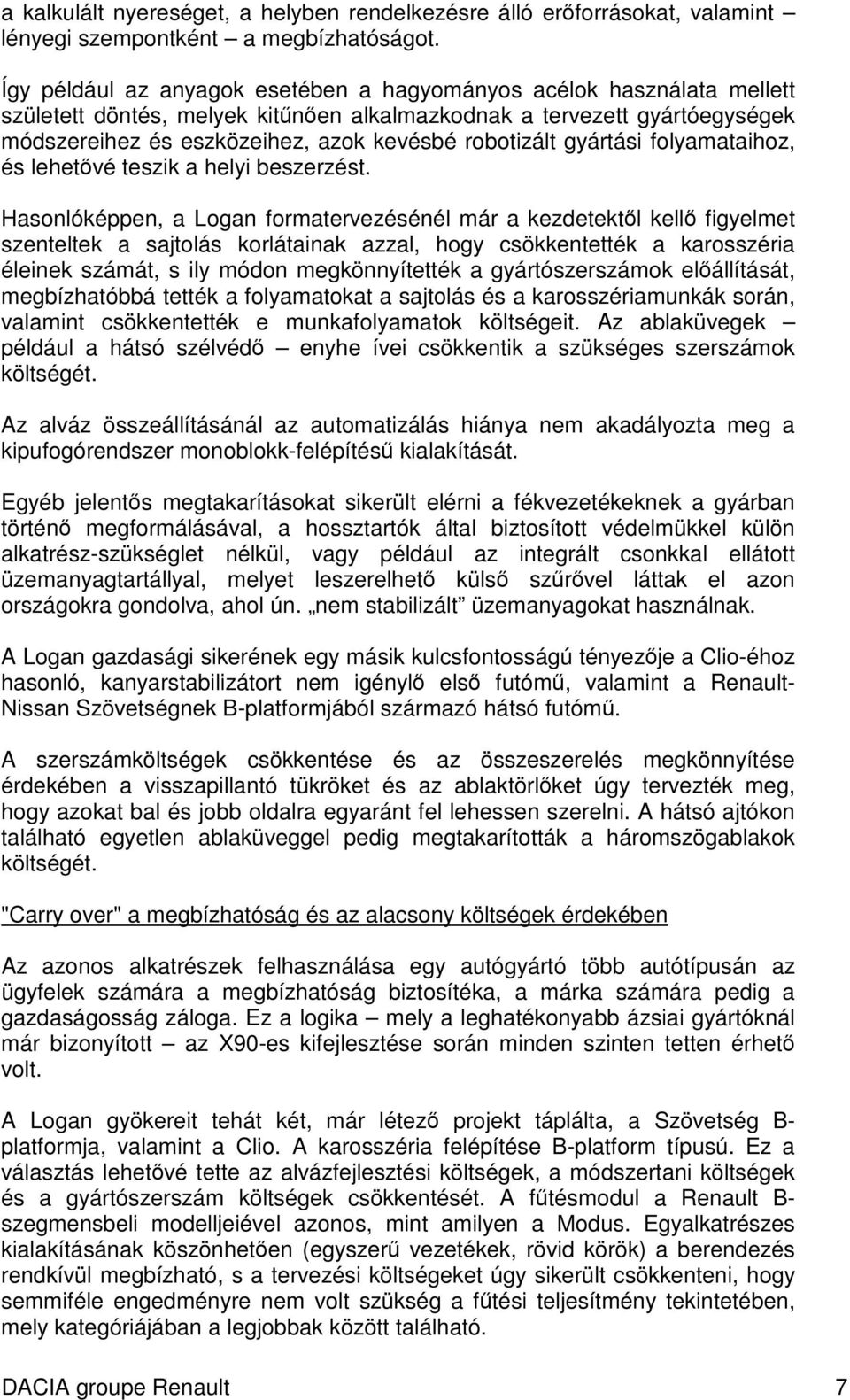 gyártási folyamataihoz, és lehetvé teszik a helyi beszerzést.