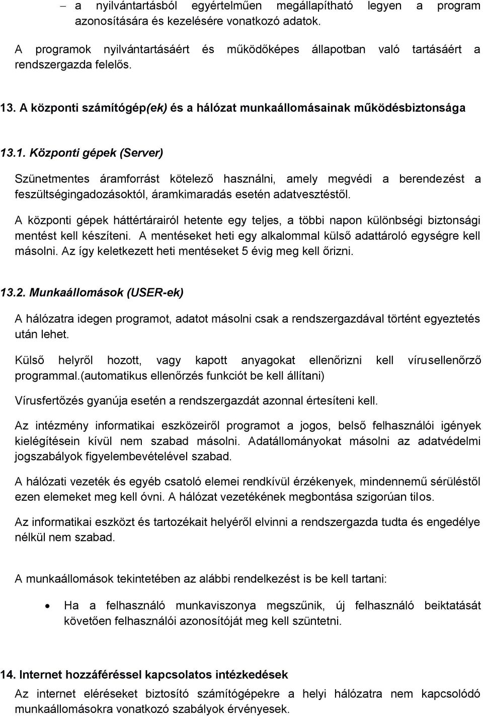 . A központi számítógép(ek) és a hálózat munkaállomásainak működésbiztonsága 13