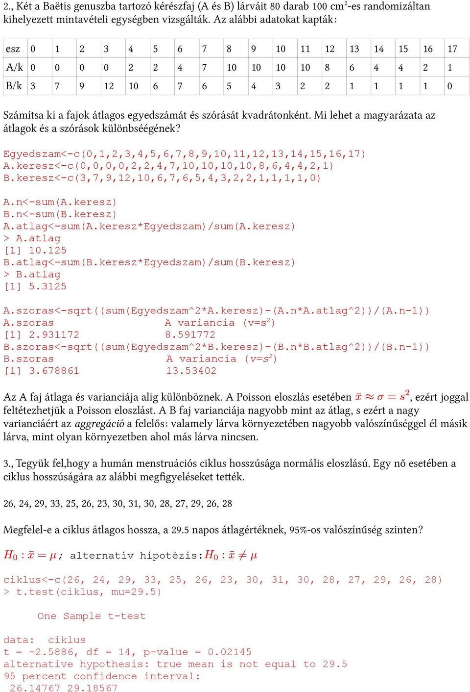 egyedszámát és szórását kvadrátonként. Mi lehet a magyarázata az átlagok és a szórások különbséégének? Egyedszam<-c(0,1,2,3,4,5,6,7,8,9,10,11,12,13,14,15,16,17) A.