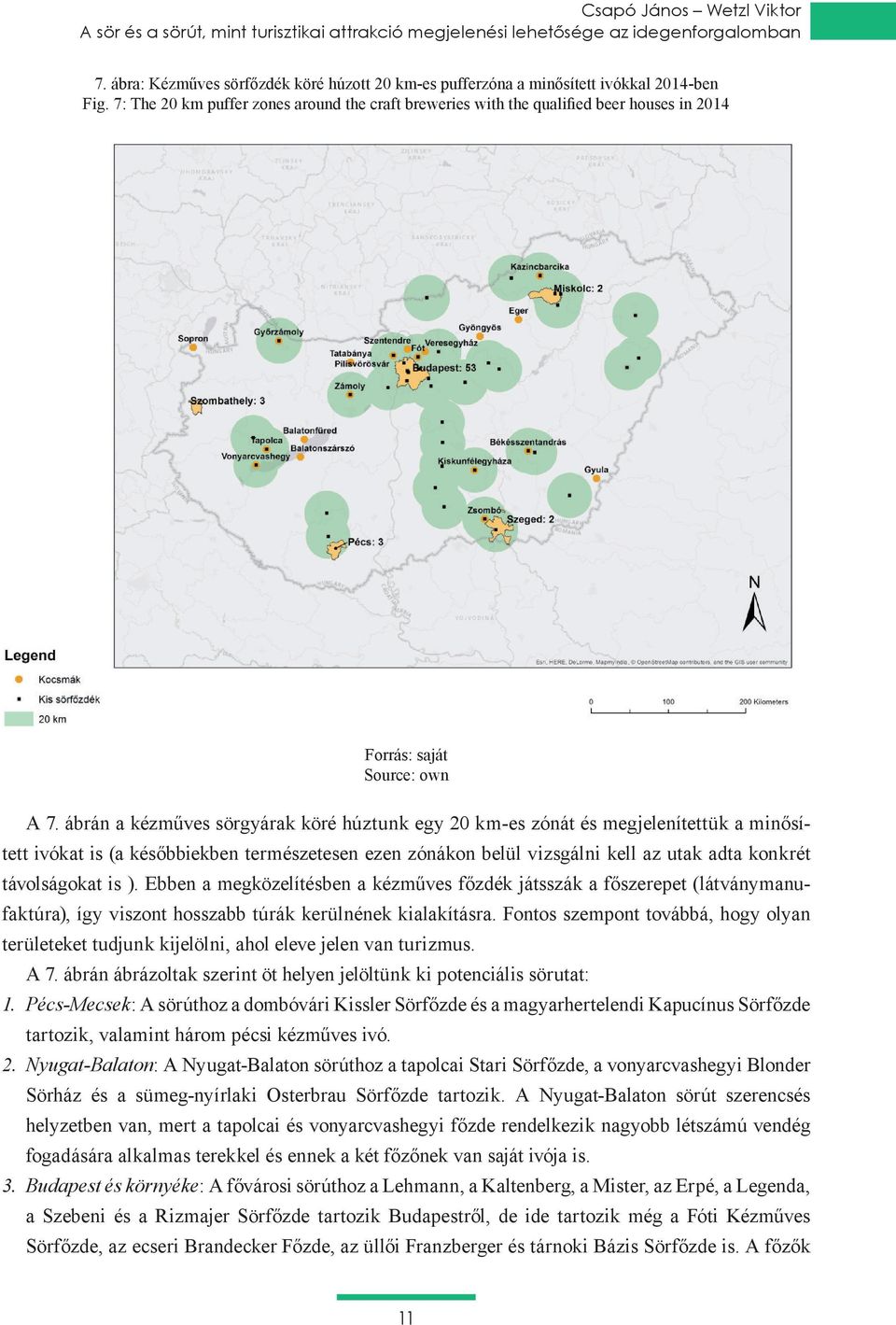 7: The 20 km puffer zones around the craft breweries with the qualified beer houses in 2014 Forrás: saját Source: own A 7.