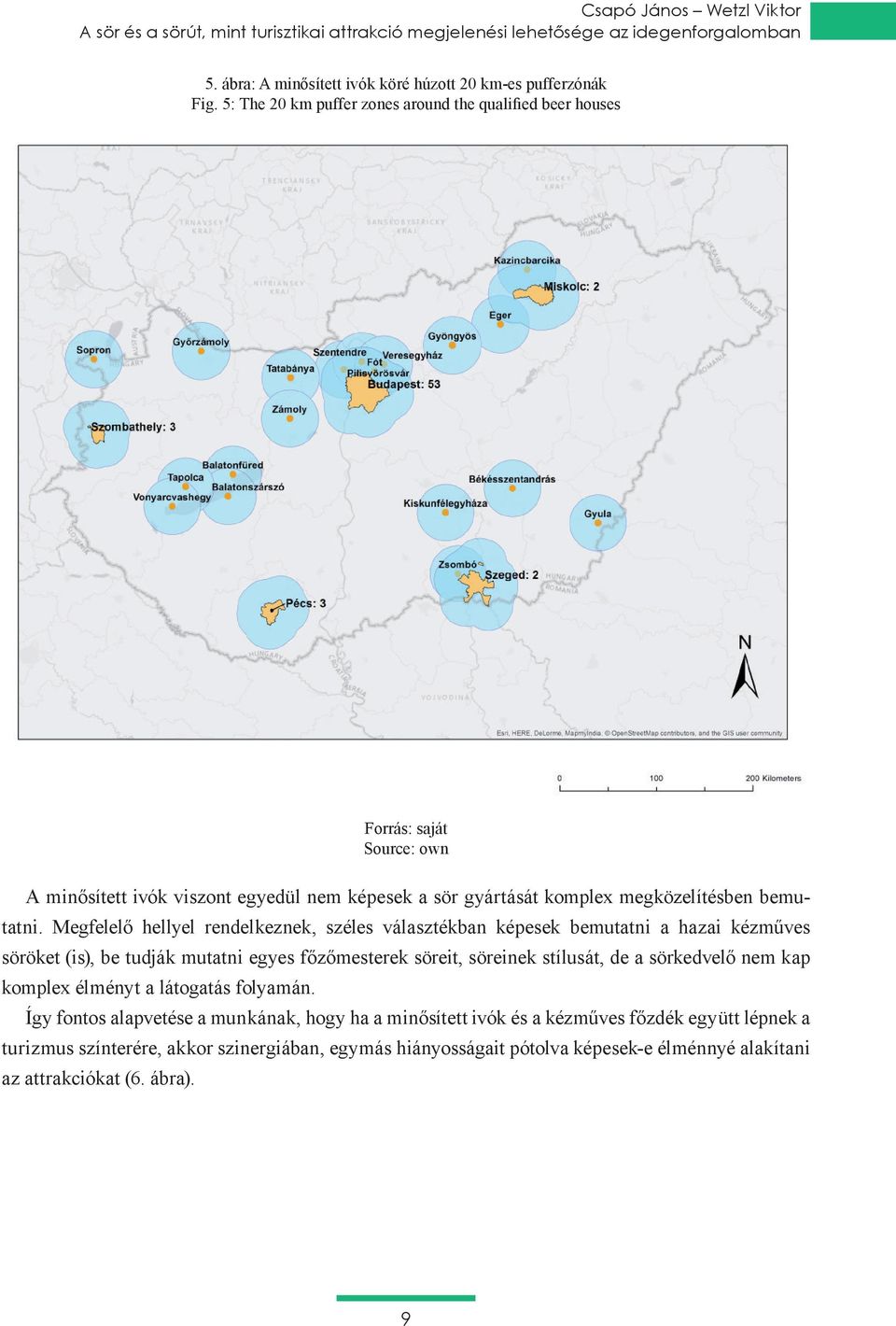 Megfelelő hellyel rendelkeznek, széles választékban képesek bemutatni a hazai kézműves söröket (is), be tudják mutatni egyes főzőmesterek söreit, söreinek stílusát, de a sörkedvelő nem kap komplex