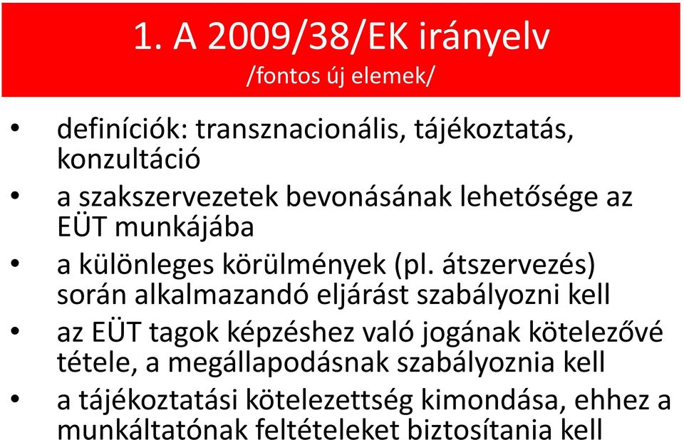 átszervezés) során alkalmazandó eljárást szabályozni kell az EÜT tagok képzéshez való jogának kötelezővé