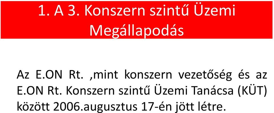 ON Rt.,mint konszern vezetőség és az E.