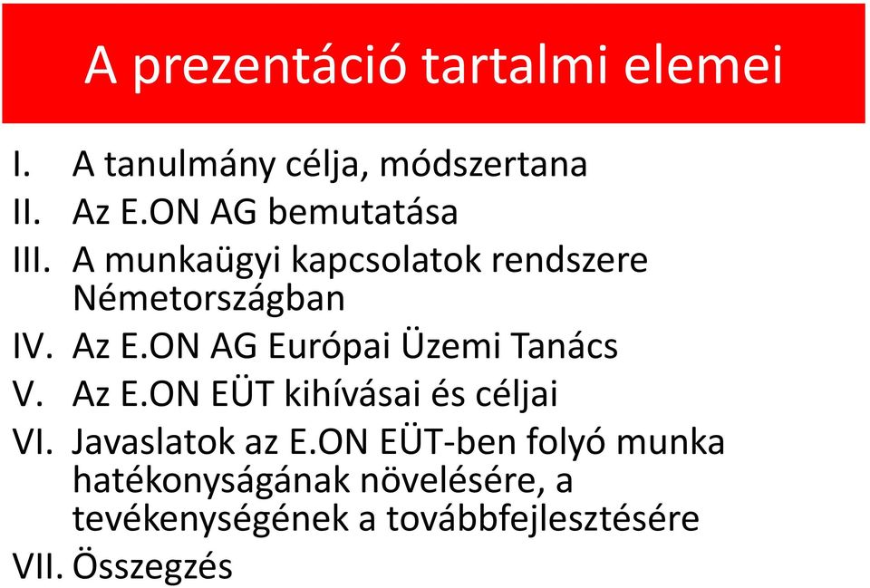 ON AG Európai Üzemi Tanács V. Az E.ON EÜT kihívásai és céljai VI. Javaslatok az E.