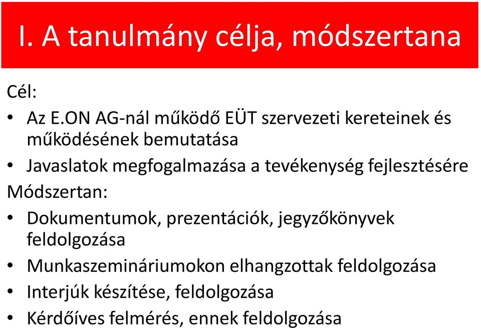 megfogalmazása a tevékenység fejlesztésére Módszertan: Dokumentumok, prezentációk,