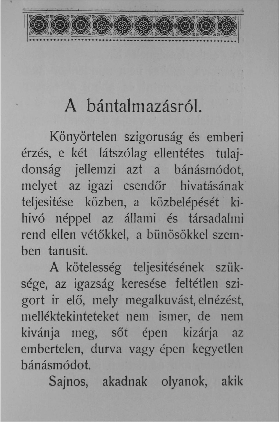 hivatásának teljesitése közben a közbelépését kihivó néppel az ál1atni és társadahni rend ellen vétőkkel a bünösökkel szeinben tan usit.