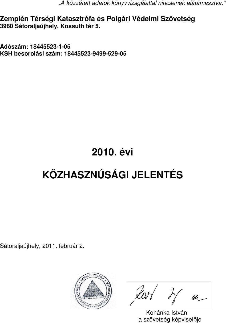 Adószám: 18445523-1-05 KSH besorolási szám: 18445523-9499-529-05