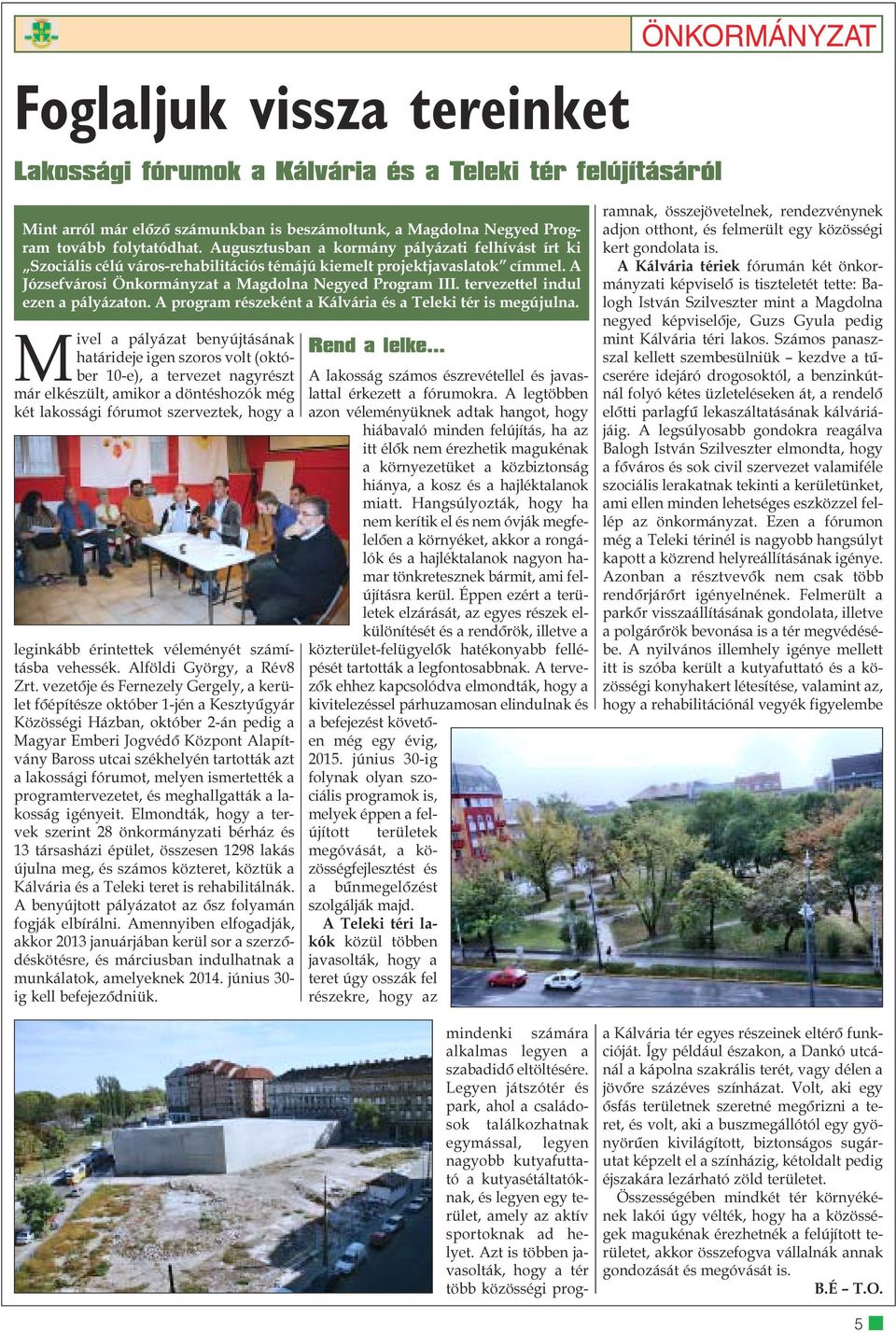 tervezettel indul ezen a pályázaton. A program részeként a Kálvária és a Teleki tér is megújulna.