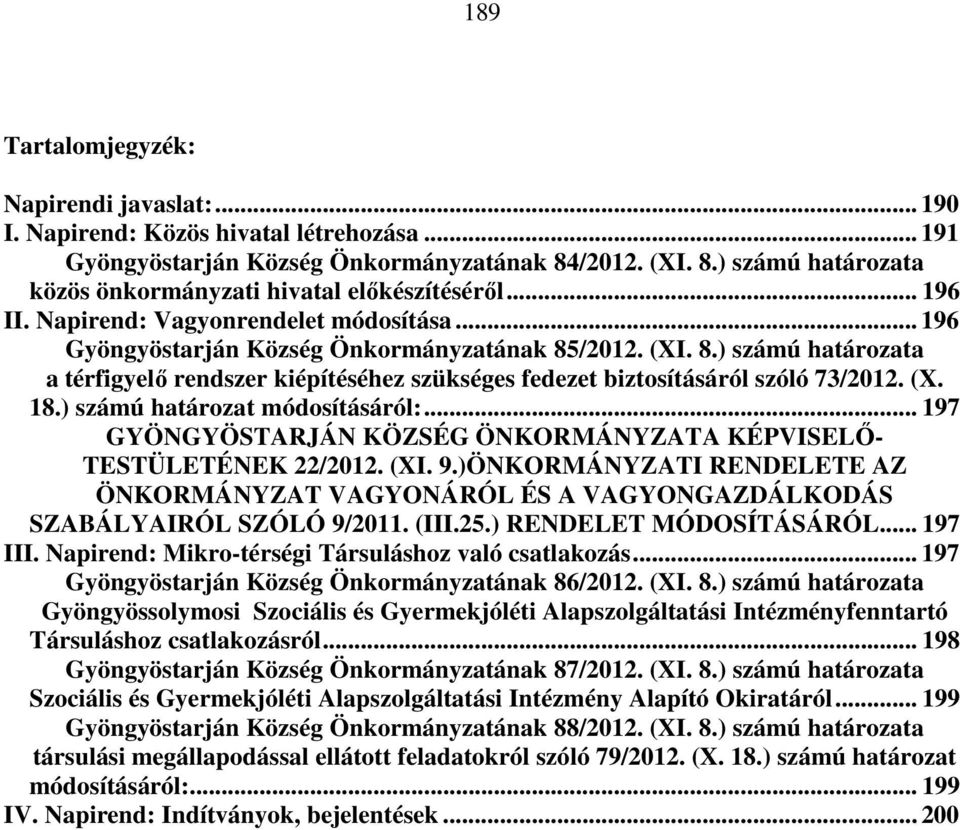 (X. 18.) számú határozat módosításáról:... 197 GYÖNGYÖSTARJÁN KÖZSÉG ÖNKORMÁNYZATA KÉPVISELŐ- TESTÜLETÉNEK 22/2012. (XI. 9.